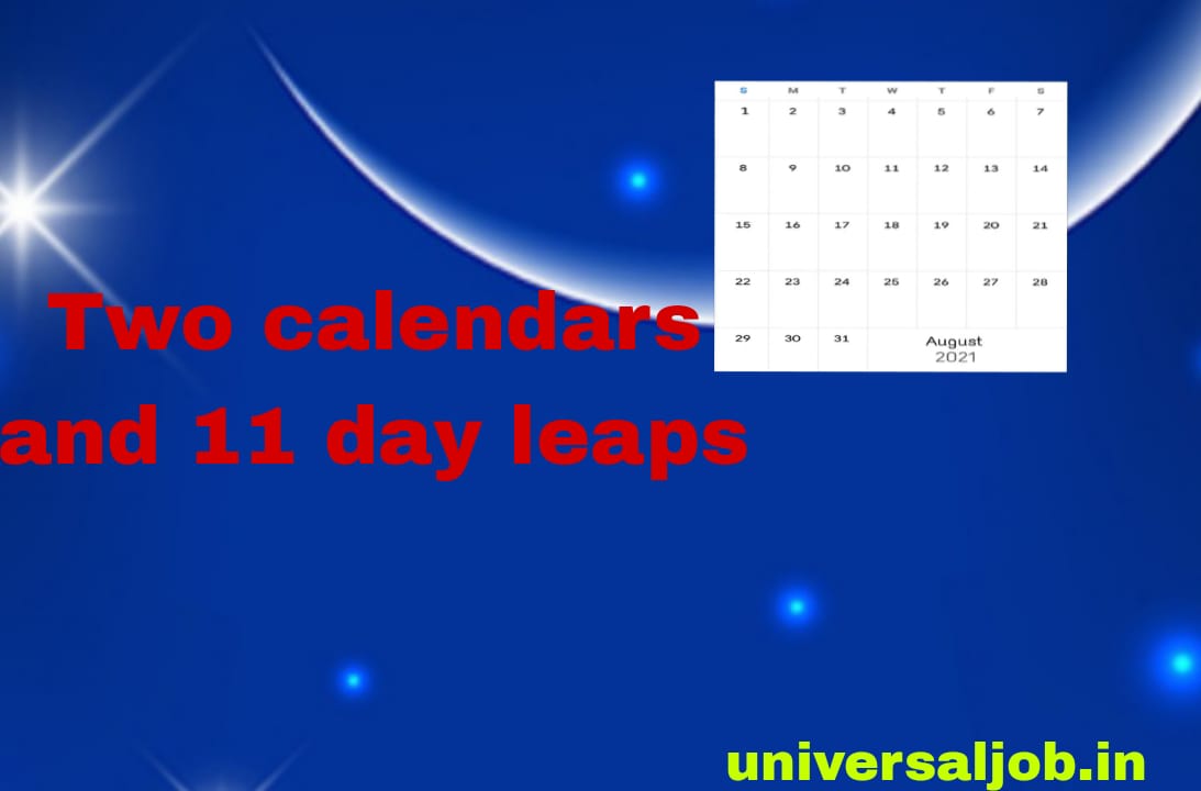 Two calendars and 11 day leaps